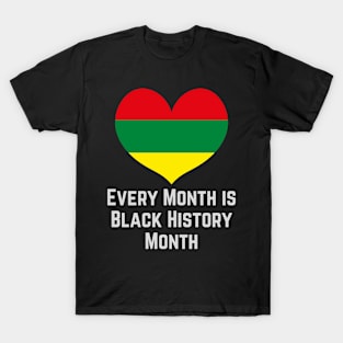 Every Month is Black History Month Heart T-Shirt